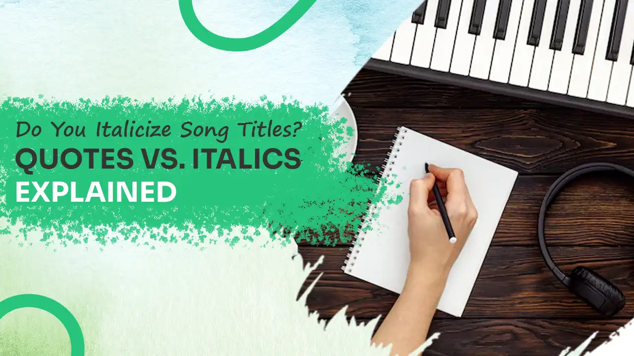 Do You Italicize Song Titles? Quotes vs. Italics